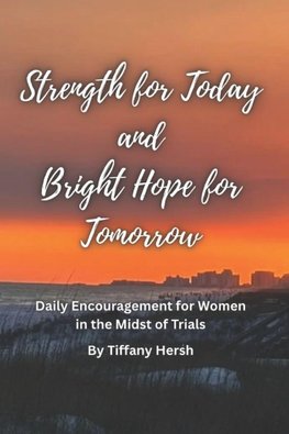 Strength for Today and Bright Hope for Tomorrow