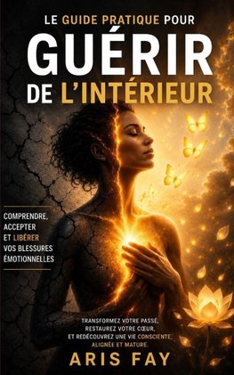 Le guide pratique pour Guérir de l'intérieur