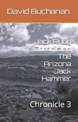 Jack Ruby Chronicles The Arizona Jack Hammer