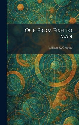 Our From Fish to Man