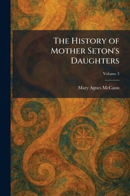 The History of Mother Seton's Daughters