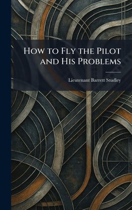 How to Fly the Pilot and His Problems