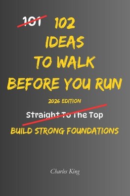 102 Ideas To Walk Before You Run