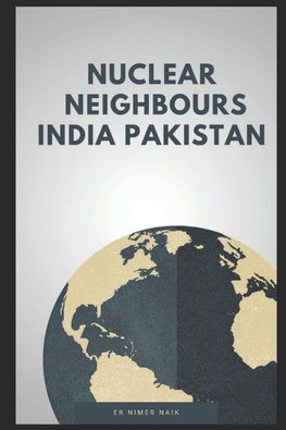 NUCLEAR NEIGHBOURS INDIA PAKISTAN