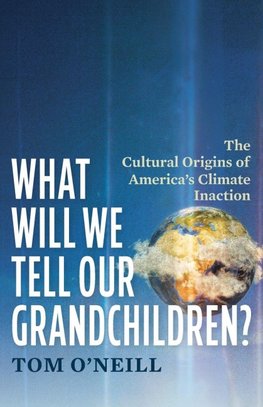 What Will We Tell Our Grandchildren?