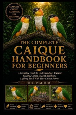 THE COMPLETE CAIQUE HANDBOOK FOR BEGINNERS