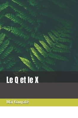 Le Q et le X