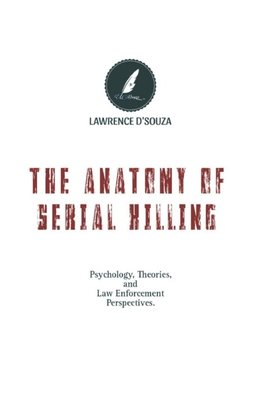 THE ANATOMY OF SERIAL KILLING'S