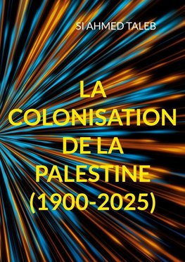 La colonisation de la Palestine (1900-2025)