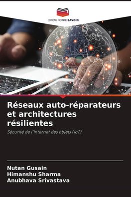 Réseaux auto-réparateurs et architectures résilientes