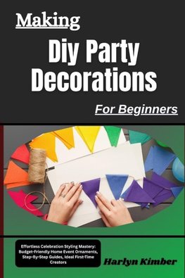 Making Diy Party Decorations For Beginners