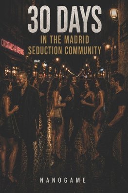 30 Days in the Madrid Seduction Community