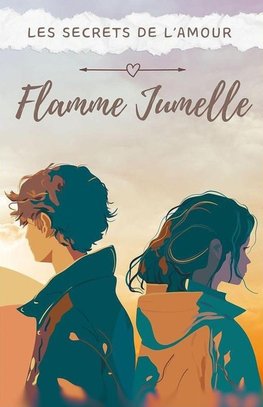 Flamme Jumelle - Les Secrets de l'Amour Absolu