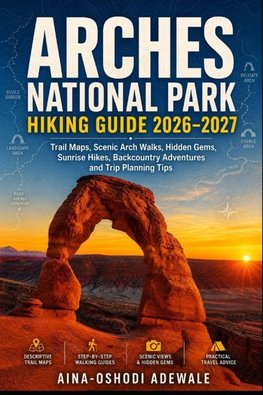 ARHES NATIONAL PARK HIKING GUIDE 2026-2027