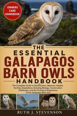 THE ESSENTIAL GALAPAGOS BARN OWLS HANDBOOK