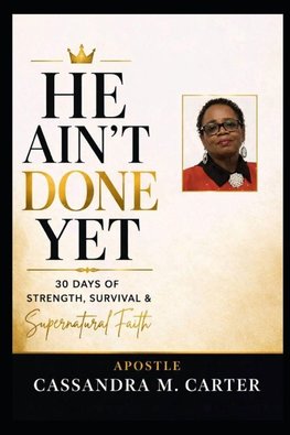 HE AIN'T DONE YET