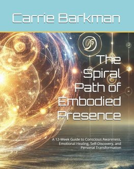 The Spiral Path of Embodied Presence