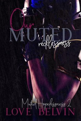 Our Muted Recklessness