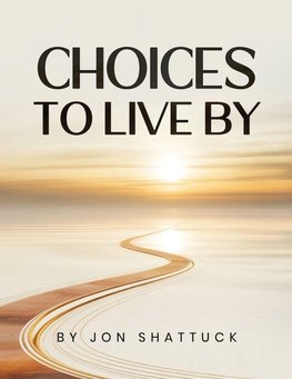 Choices to Live By