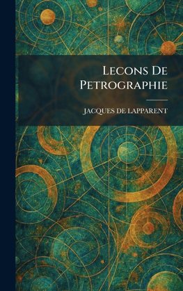 Lecons De Petrographie