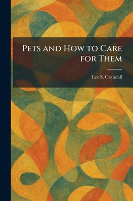 Pets and How to Care for Them