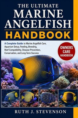 THE ULTIMATE  MARINE ANGELFISH HANDBOOK