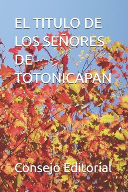 EL TITULO DE LOS SEÑORES DE TOTONICAPAN