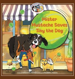 Mister Mustache Saves Tiny the Dog