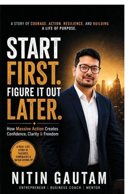Start First. Figure It Out Later.