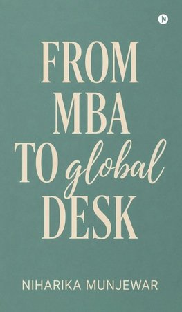 FROM MBA TO GLOBAL DESK