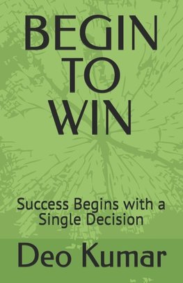 BEGIN TO WIN