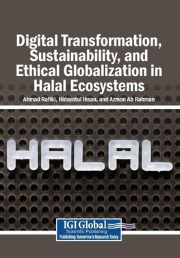Digital Transformation, Sustainability, and Ethical Globalization in Halal Ecosystems