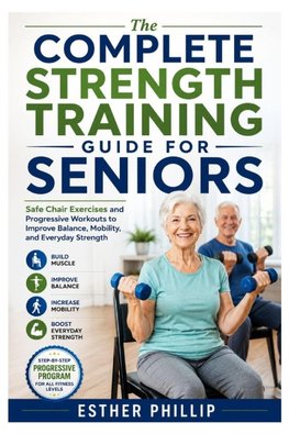 The Complete Strength Training Guide for Seniors