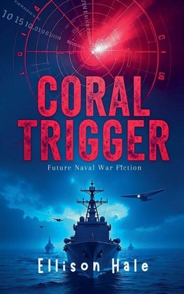 Coral Trigger - Future Naval War Fiction