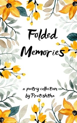 Folded Memories Poems about the moments that stayed.