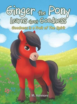 Ginger the Pony Learns about Goodness