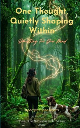 "One thought, quietly shaping within" Something for your mind