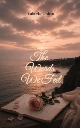 The Words We Feel For the Emotions We Could Never Name