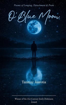 O'Blue Moon Poems of Longing, Detachment & Prem