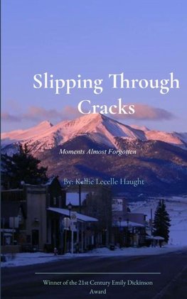 Slipping Through Cracks Moments Almost Forgotten.