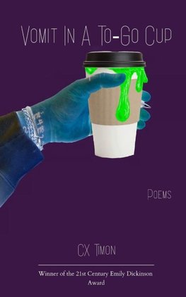 Vomit in a To-Go Cup Poems