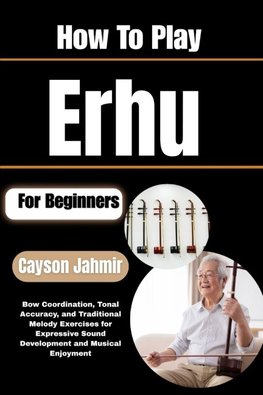 How To Play Erhu For Beginners