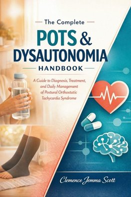 The Complete POTS & Dysautonomia Handbook