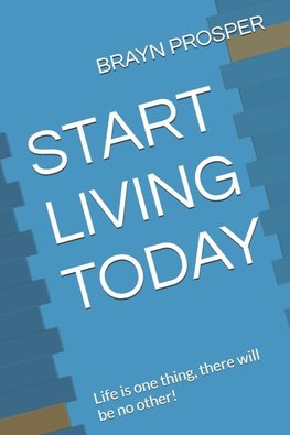 START LIVING TODAY