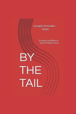 BY THE TAIL