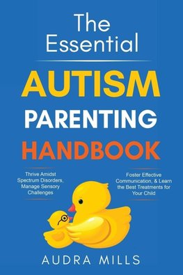 The Essential Autism Parenting Handbook