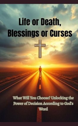 Life or Death, Blessings or Curses