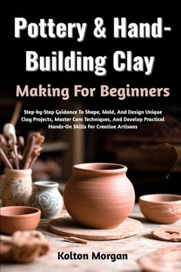 Pottery & Hand-Building Clay Making For Beginners