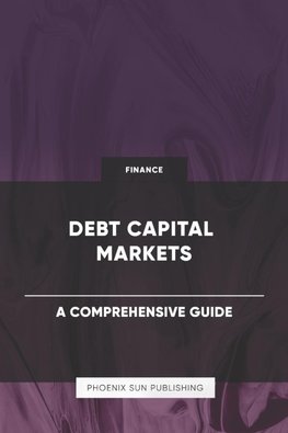 Debt Capital Markets - A Comprehensive Guide
