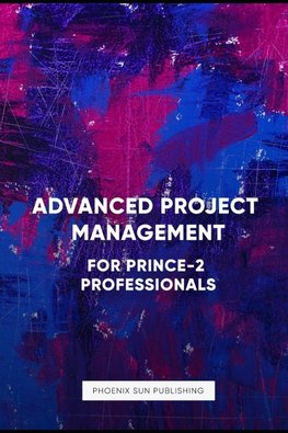 Advanced Project Management For PRINCE2 Professionals